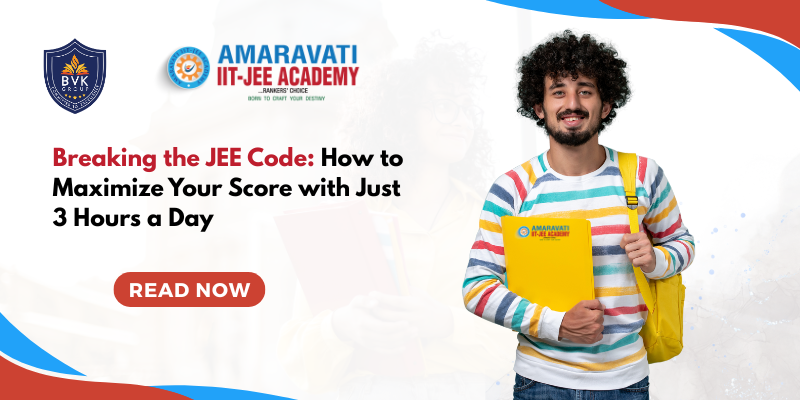 Breaking the JEE Code: How to Maximize Your Score with Just 3 Hours a Day Breaking the JEE Code: How to Maximize Your Score with Just 3 Hours a Day