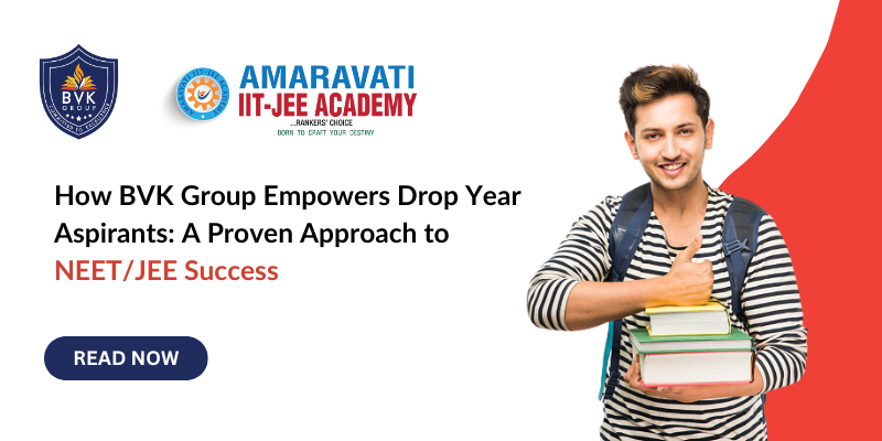 How BVK Group Empowers Drop Year Aspirants: A Proven Approach to NEET/JEE Success