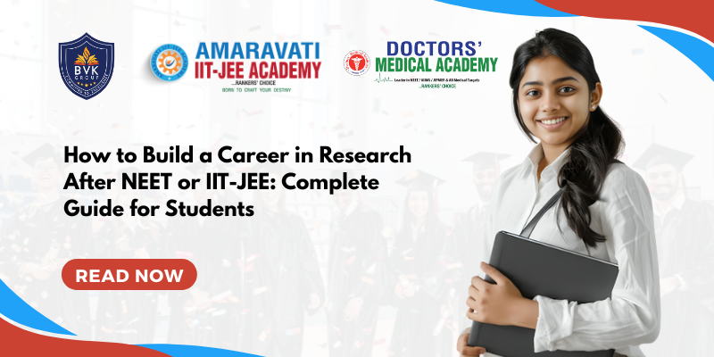 How to Build a Career in Research After NEET or IIT-JEE: Complete Guide for Students How to Build a Career in Research After NEET or IIT-JEE: Complete Guide for Students