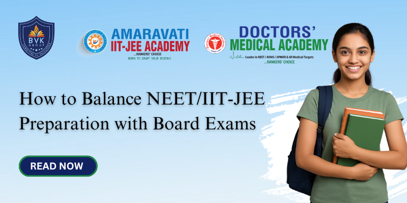 How to Balance NEET/IIT-JEE Preparation with Board Exams