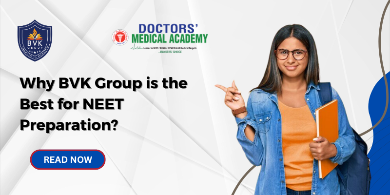 Why BVK Group is the Best for NEET Preparation?