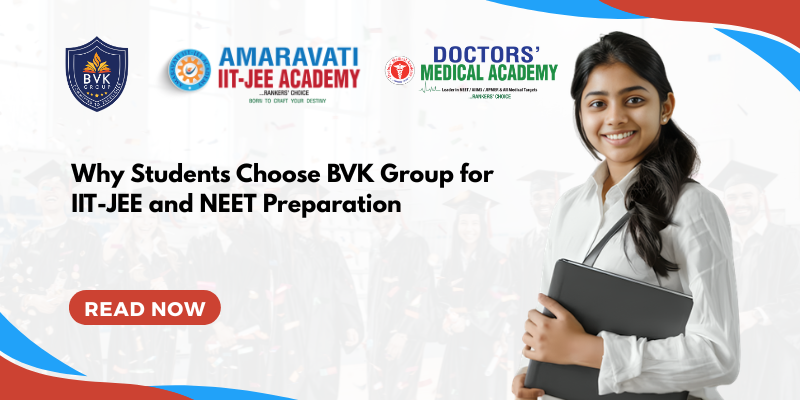 Why Students Choose BVK Group for IIT-JEE and NEET Preparation Why Students Choose BVK Group for IIT-JEE and NEET Preparation