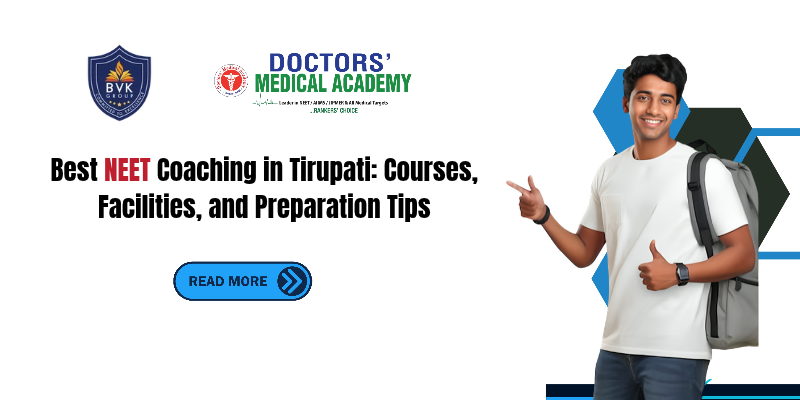 Best NEET Coaching in Tirupati: Courses, Facilities, and Preparation Tips